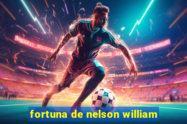 fortuna de nelson william